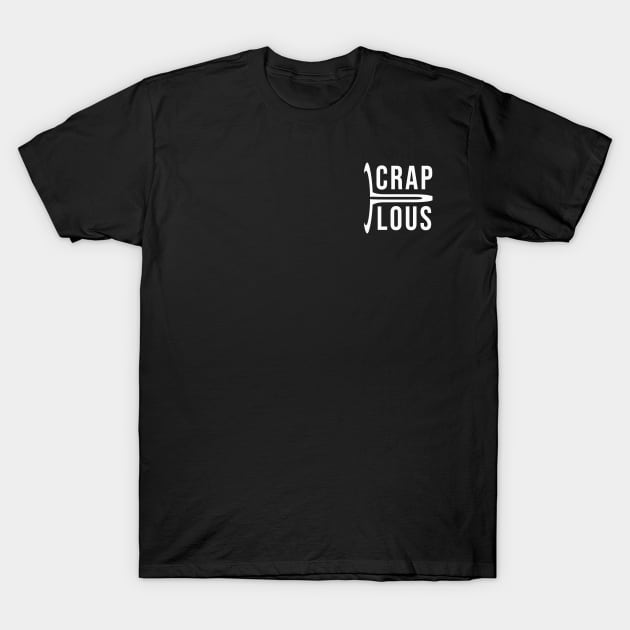 Crapulous T-Shirt by Crapulous